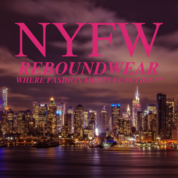 NYC Fashion Week February 10-15 Reboundwear, Where Fashion Meets Function™